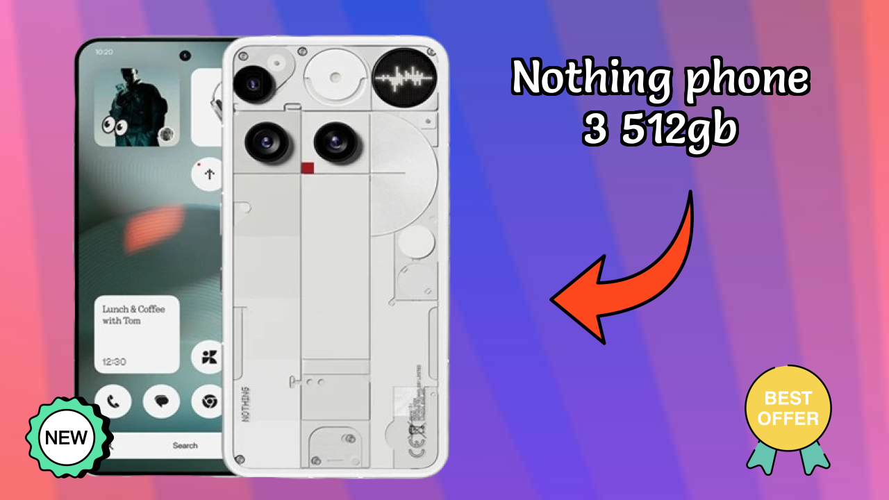 Nothing Phone 3 512GB 2026 बनाम बाजार प्रतिस्पर्धा – एक्सपर्ट फैसला