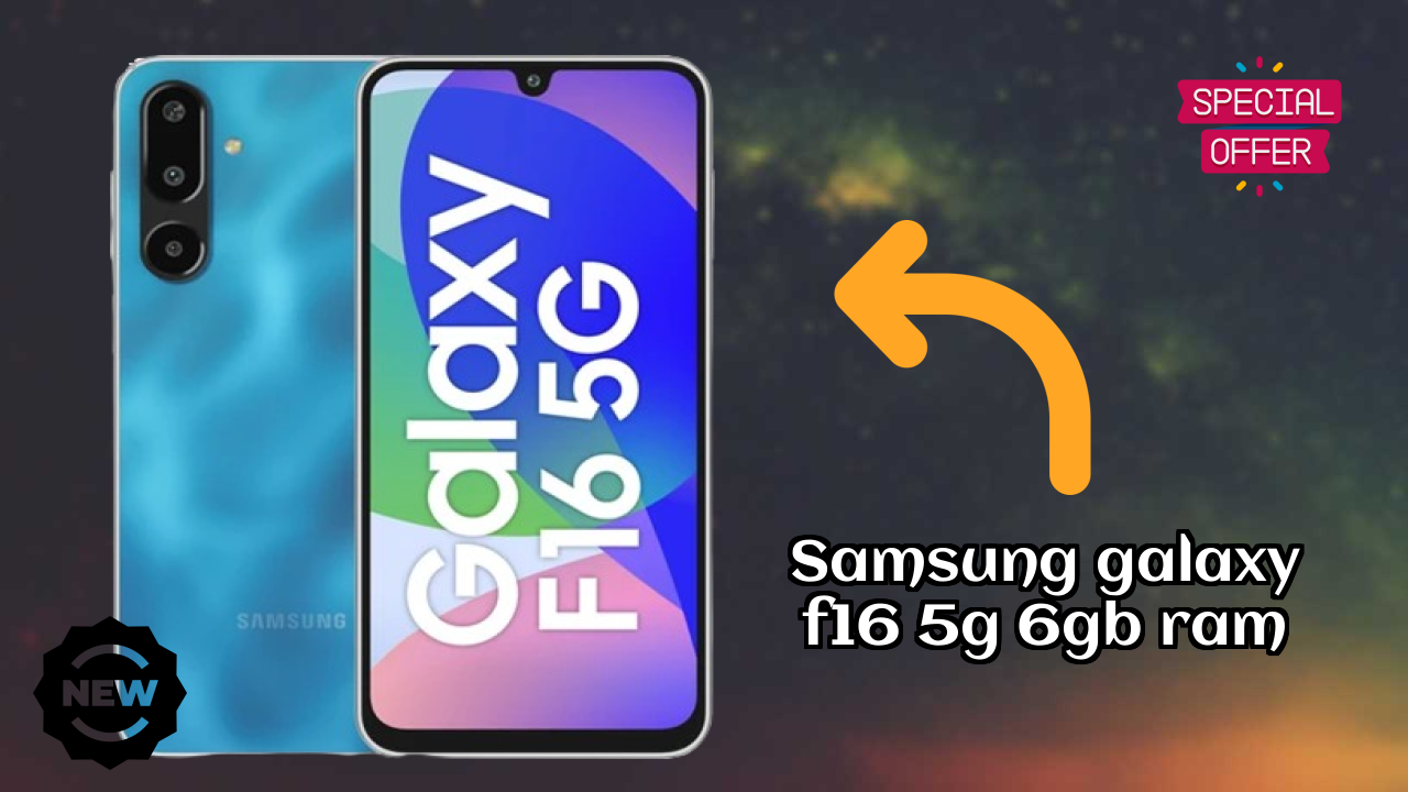 Samsung Samsung Galaxy F16 5G 6GB RAM - पूरा स्पेसिफिकेशन समझाया गया
