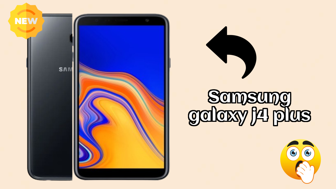 Samsung Samsung Galaxy J4 Plus - टॉप फीचर्स जो आपको जानने चाहिए