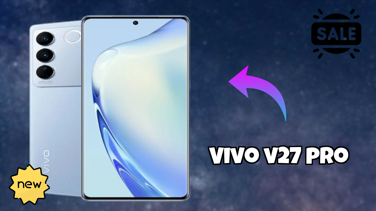 2026 Vivo V27 Pro के लिए क़ीमत: बहुत मजबूत डिस्प्ले और अधिक