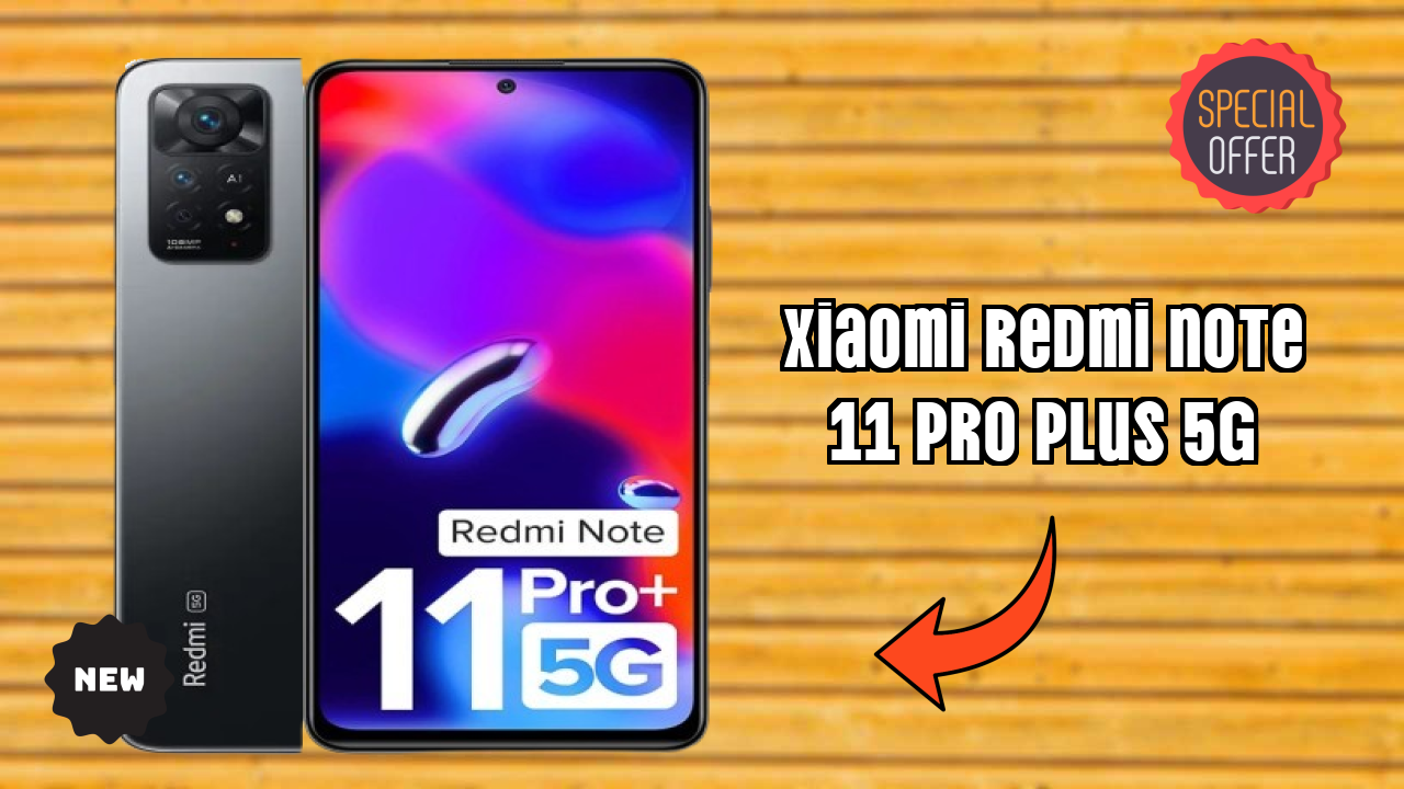 Xiaomi Redmi Note 11 Pro Plus 5G 2026 फीचर ब्रेकडाउन – पूरा गहराई से जांच